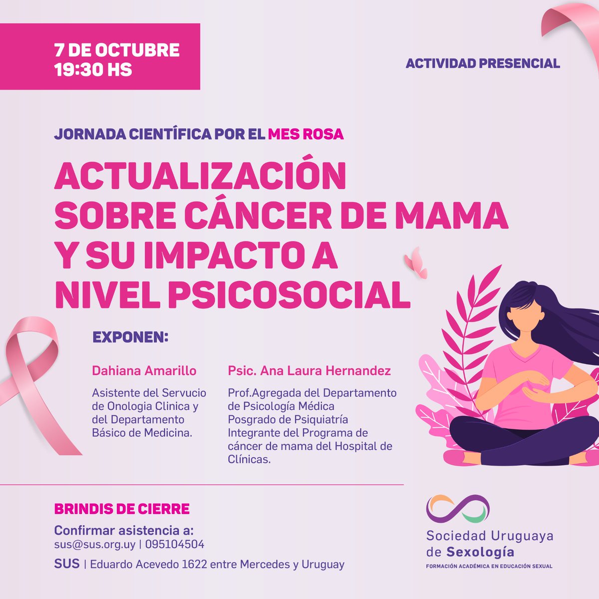 Las/os invitamos a la Jornada Científica por el Mes Rosa “Actualización sobre cáncer de mama y su impacto a nivel psicosocial” 

➡ 7 OCT | 19:30 h
🔸ACTIVIDAD PRESENCIAL

📌SUS | Eduardo Acevedo 1622 entre Mercedes y Uruguay.

☎️ Confirmar asistencia:
sus@sus.org.uy | 095104504