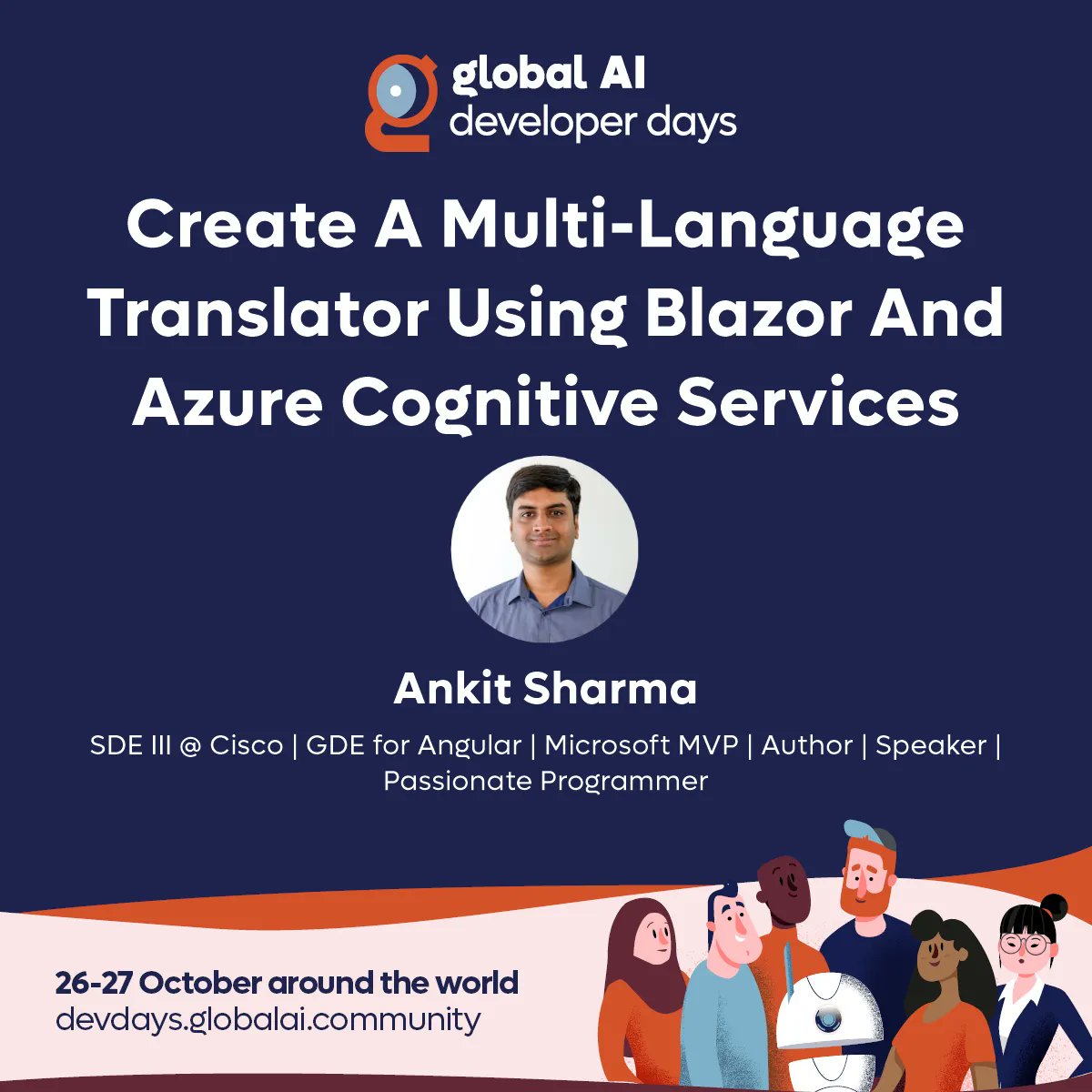 Join the #GlobalAIDeveloperDays this October for the #Hybrid #AI #Community event of the year! 📅 27 October | 06:30 UTC 🤩 Ankit Sharma (@ankitsharma_007) 📢 Create A Multi-Language Translator Using Blazor And Azure Cognitive Services Register now on: buff.ly/3Sm5cgG