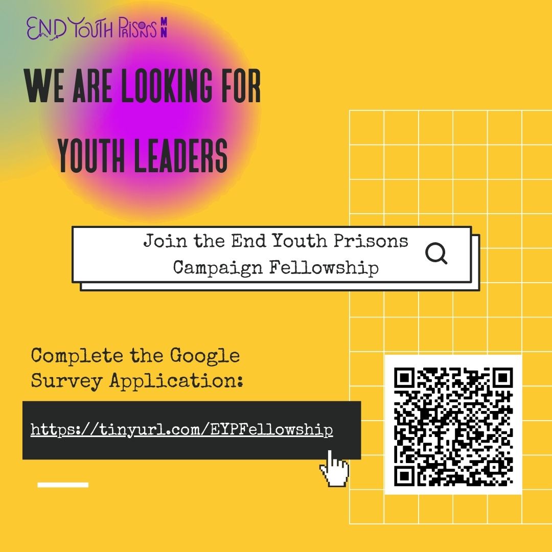 End Youth Prisons MN Fellowship Campaign, see below the fliers and link to apply: tinyurl.com/EYPFellowship if you can share this opportunity with your networks, that would be appreciated! +1(612)677-2159   +1(612)477-0079
Csteele@legalrightscenter.org Jjones@legalrightscenter.org