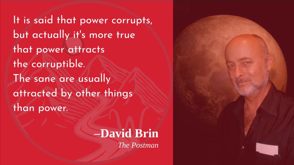 Then we\re doomed, you\re saying . . . .
Happy birthday, David Brin!   