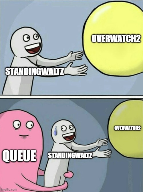 [StandingWaltz] started playing Overwatch.

[StandingWaltz] stopped playing Overwatch.

On peut littéralement dire que je suis "Standing" in Queue... Courage tout le monde!