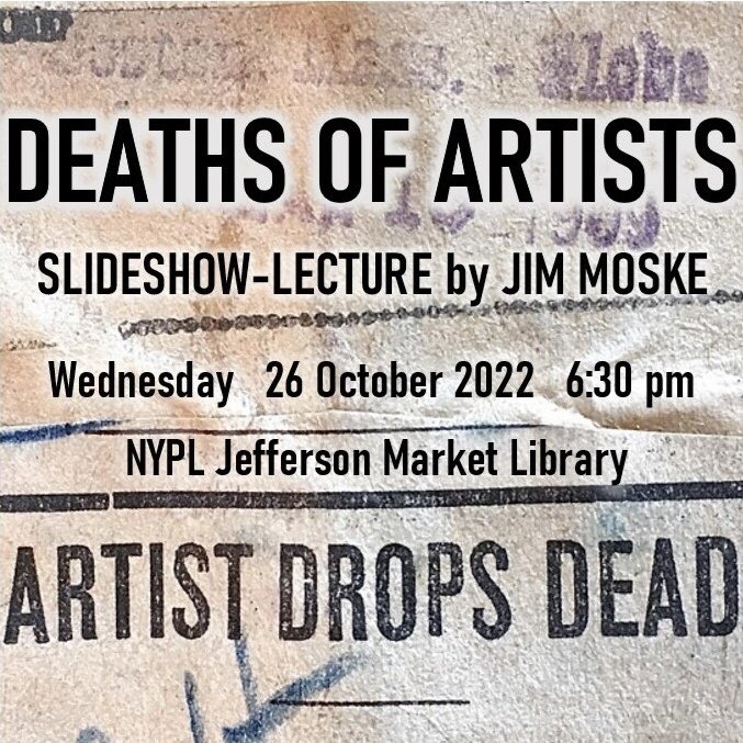 I will present my DEATHS OF ARTISTS project on 26 Oct 2022 at Jefferson Market NYPL. Slideshow & talk will explore weird obituaries of long-gone artists & profile eccentric curator who collected them. Register: tinyurl.com/ndd74fdd #deathsofartists