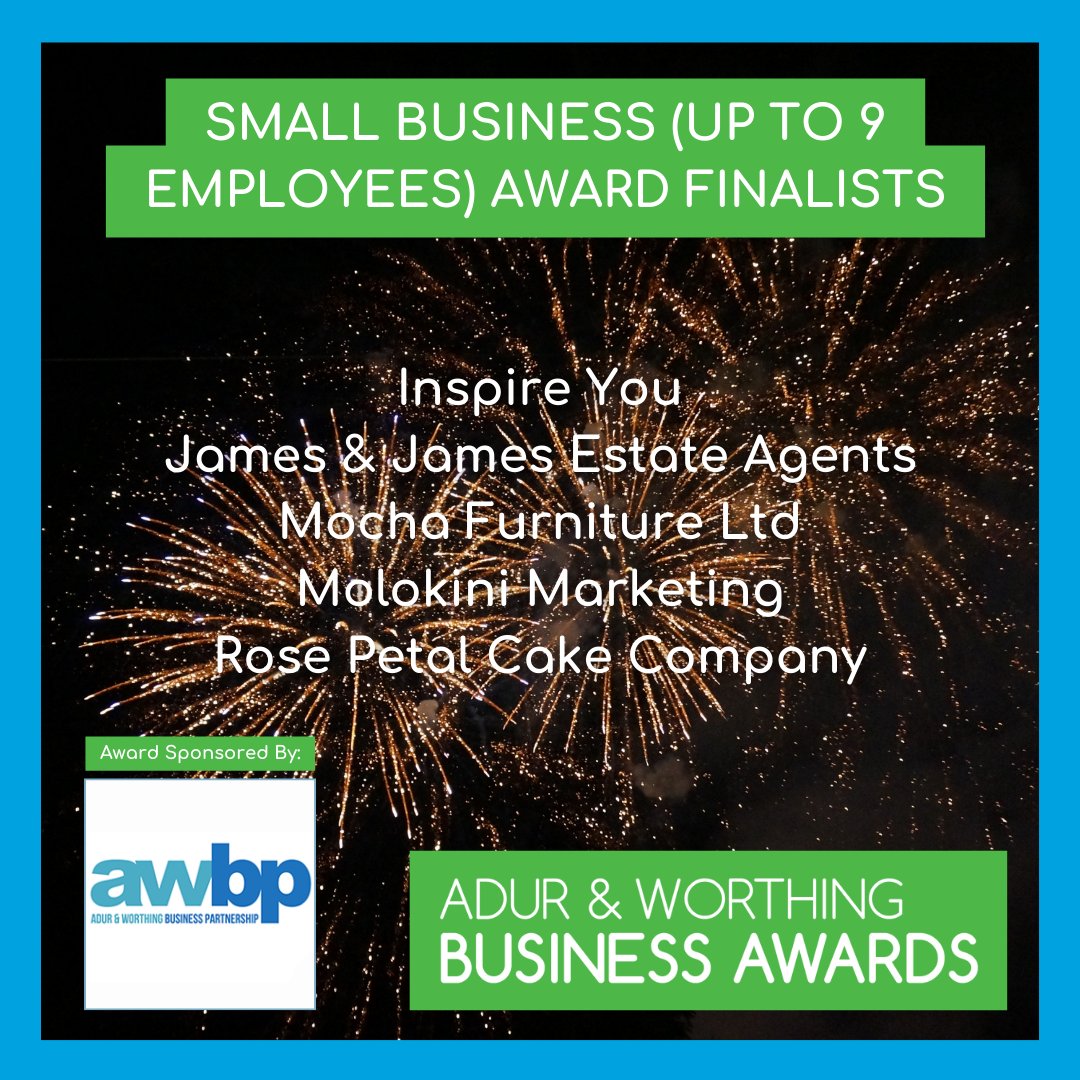 🎊 GOOD LUCK to our Small Business Award Finalists 🎊
 – Sponsored by: Adur &amp; Worthing Business Partnership (AWBP)

• Inspire You
• <a href="/jamesandjamesea/">James & James Estate Agents</a> 
• Mocha Furniture Ltd <a href="/mochaworthing/">Mocha Furniture</a> 
• Molokini Marketing <a href="/MolokiniUK/">Molokini Marketing</a> 
• Rose Petal Cake Company

#AWBAwards