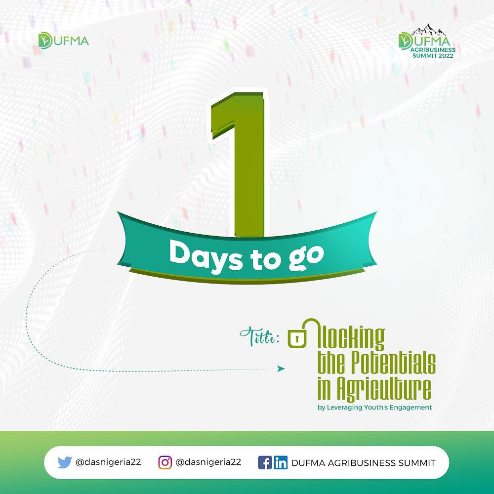 The DUFMA AgriBusiness summit you have been waiting for is almost here, just one more days till the day of the summit.

We are just a few hours away from the impactful conversations about agriculture, are you ecstatic?