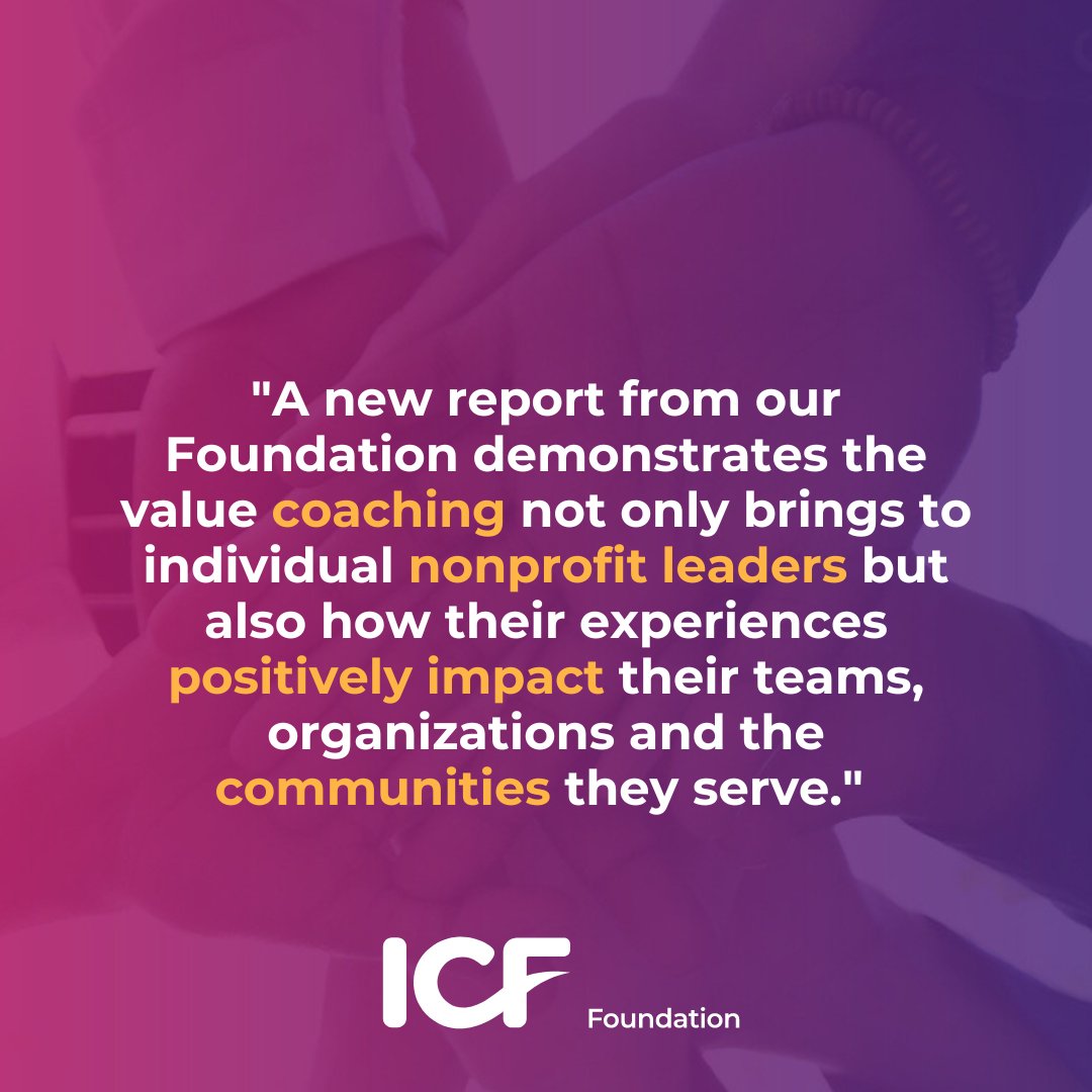 A new report from the #ICFFoundation demonstrates the value coaching brings to individual nonprofit leaders and how their experiences positively impact their teams, organizations, and the communities they serve. Read more at  ow.ly/tkwE50KZOzg.

#Coaching #ICFFoundation