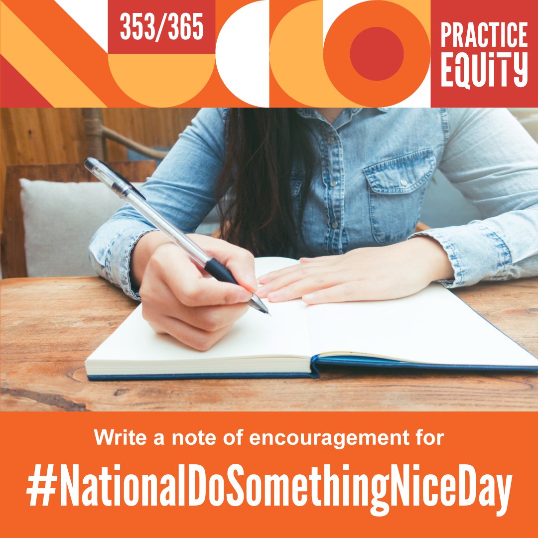UWNCA's tweet photo. Day 353/365: Today is #NationalDoSomethingNiceDay! Take a moment to write a #noteofencouragement to a friend, teacher, veteran, frontline worker or someone else. You can write your own or use one of our templates found here: https://t.co/JTNqk17kOt.
#PracticeEquity #PE365 https://t.co/TU4RYIx7fS