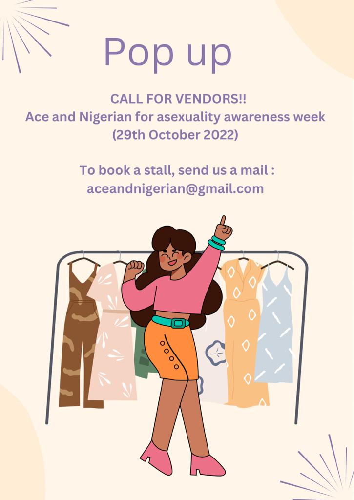 Hello, the asexual community in Nigeria is having a pop up for ace week this month and we’re calling out for vendors. If you’re interested, please send us a mail. It’s 10k per stand.
