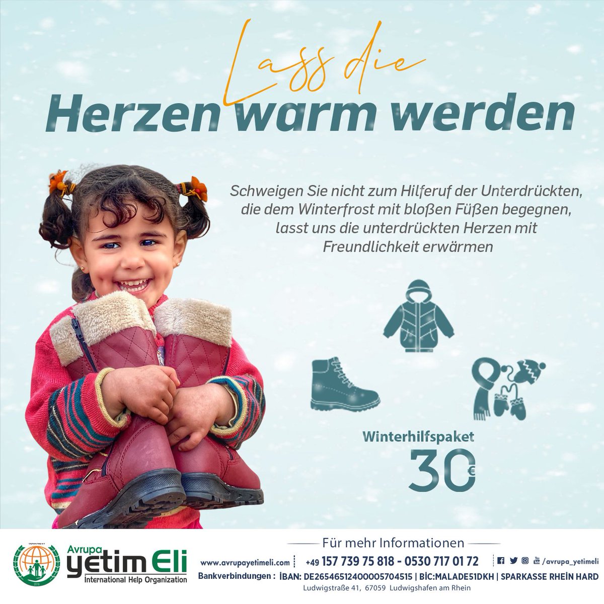 Lass die Herzen warm werden ❄️ Schweigen Sie nicht zum Hilferuf der Unterdrückten, die dem Winterfrost mit bloßen Füßen begegnen, lasst uns die unterdrückten Herzen mit Freundlichkeit erwärmen Winterhilfspaket 30€ Für mehr Informationen 📞+49 157 739 75 818 - 0530 717 01 72