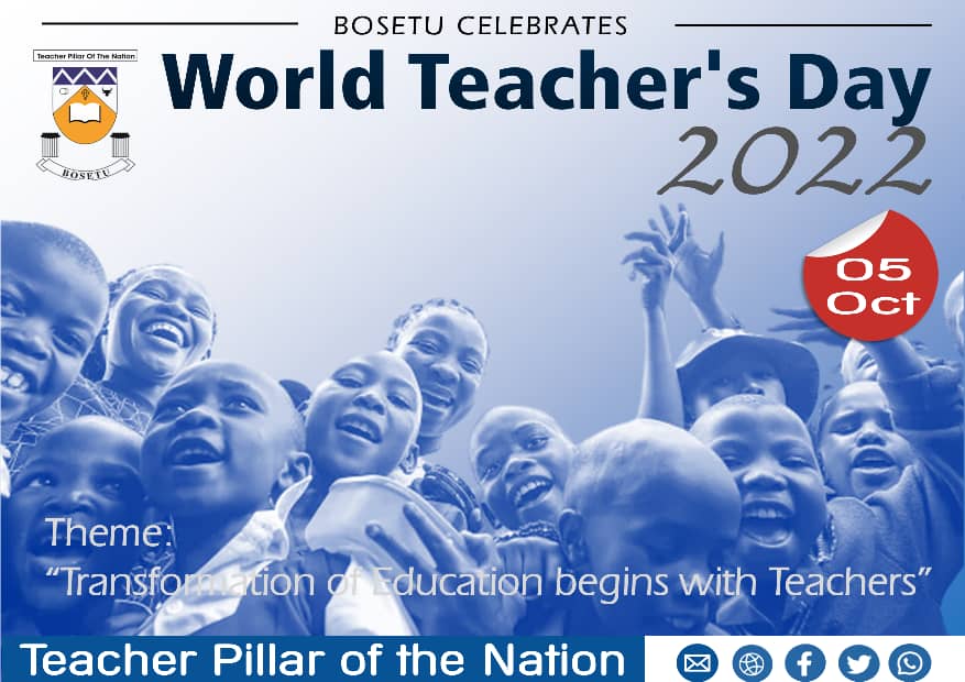 Today is the the day teachers are celebrated world wide.
Teachers play a critical role in transformation.
BOSETU prides itself as an organization that has fought and continues to fight for the welfare of teachers across all sectors. 
We are change agents and pillars of the world.