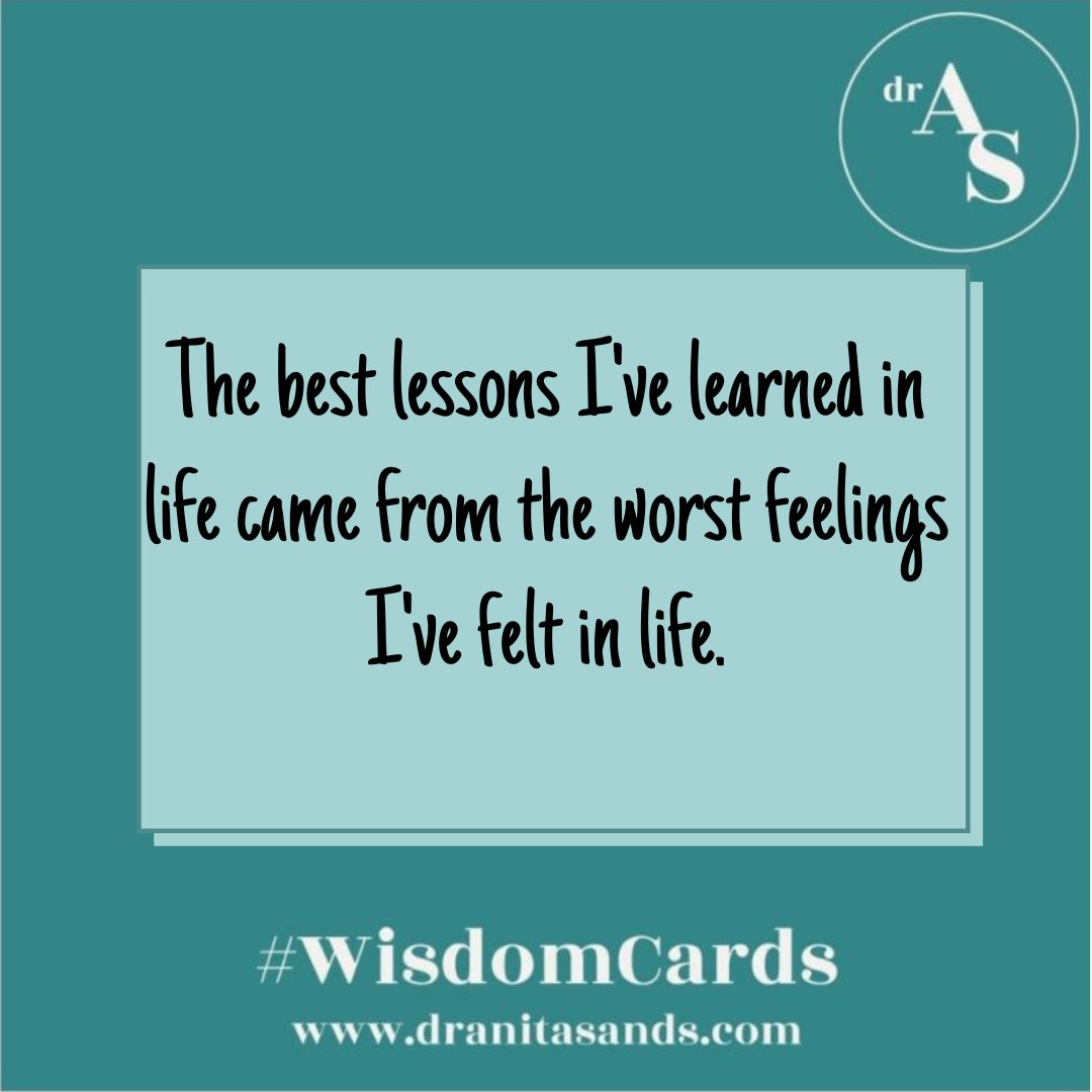 The best lessons I’ve learned in life came from the worst feelings I’ve felt in life.