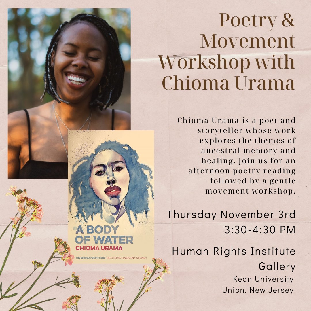 November 3, 3:30-4:30 PM: Join us for an afternoon poetry reading with Chioma Urama <a href="/flowersforchi/">chioma</a>  followed by a gentle movement workshop! Located at the Kean University - Human Rights Institute Gallery.