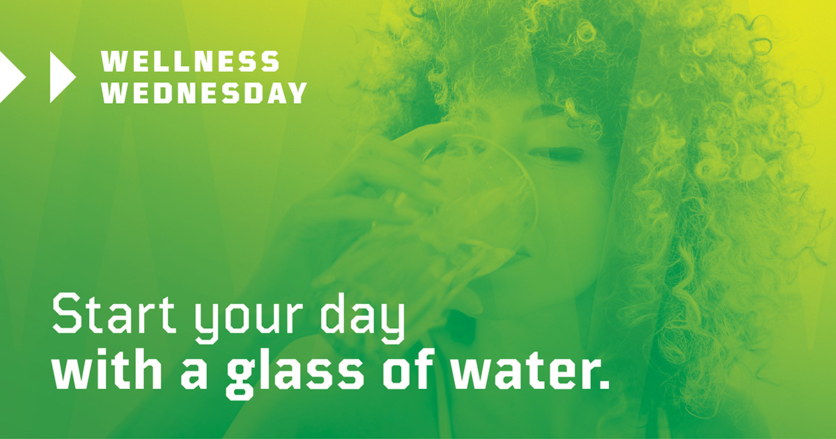 Start your day with a glass of water. Your body goes quite a few hours without hydration as you sleep. Drinking a full glass of water in the morning can aid digestion, flush out toxins, enhance skin health and give you an energy boost! #WellnessWednesday