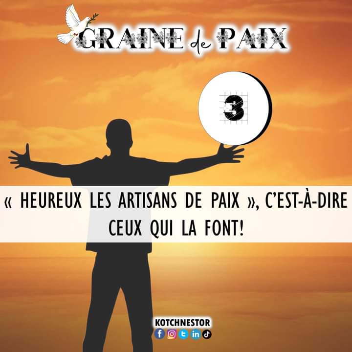 *#GRAINEDEPAIX 03 « HEUREUX LES ARTISANS DE PAIX », C’EST-À-DIRE CEUX QUI LA FONT. !*
#kotchnestor
Faire la paix est un travail artisanal : il demande passion, patience, expérience, ténacité.. !