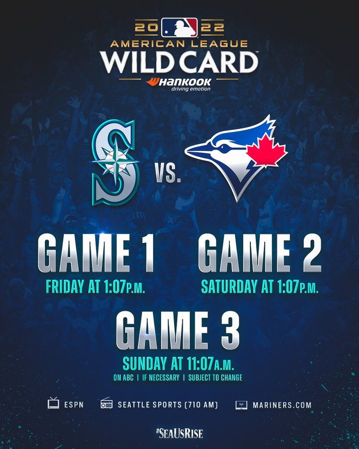 American League Wild Card Series presented by Hankook: Mariners vs. Blue Jays Game 1 – Friday at 1:07 p.m. on ESPN Game 2 – Saturday at 1:07 p.m. on ESPN Game 3 – Sunday at 11:07 a.m. on ABC (if necessary, subject to change)