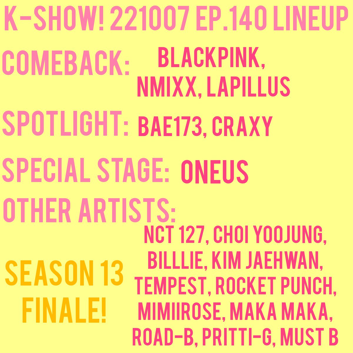 KSHOWOFFICIAL's tweet photo. K-SHOW! 221007 SEASON 13 FINALE LINEUP
Watch K-SHOW! LIVE on Friday 7:15PM(CST)/9:15AM(KST) on Youtube #Kpop #FANMADE #BLACKPINK #NMIXX #LAPILLUS #BAE173 #CRAXY #ONEUS #NCT127 #ChoiYoojung #Billlie #KimJaehwan #TEMPEST #RocketPunch #mimiirose #MAKAMAKA #RoaD_B #PRITTI_G #MUST_B https://t.co/pr4IjcpRjX