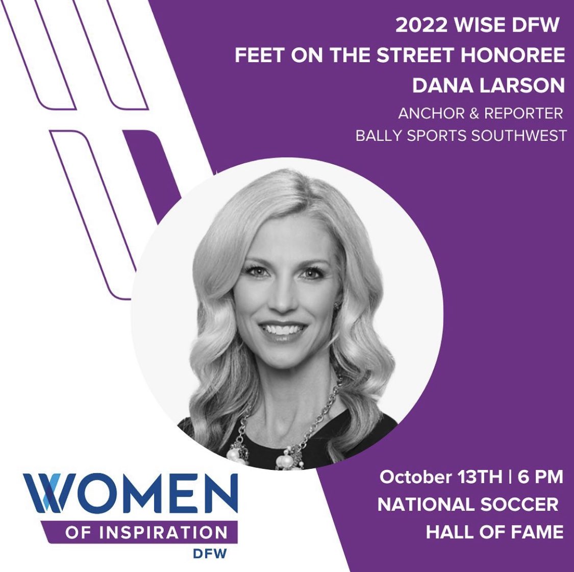 Announcing our 2022 Feet on the Street Award
winner, <a href="/TheDanaLarson/">Dana Larson</a> , Anchor/Reporter at Bally Sports. She makes a positive ripple effect while representing women in the sports business in DFW and inspires the next generation of
sportscasters.

#WISEWorks #WISEDFW #ballysports