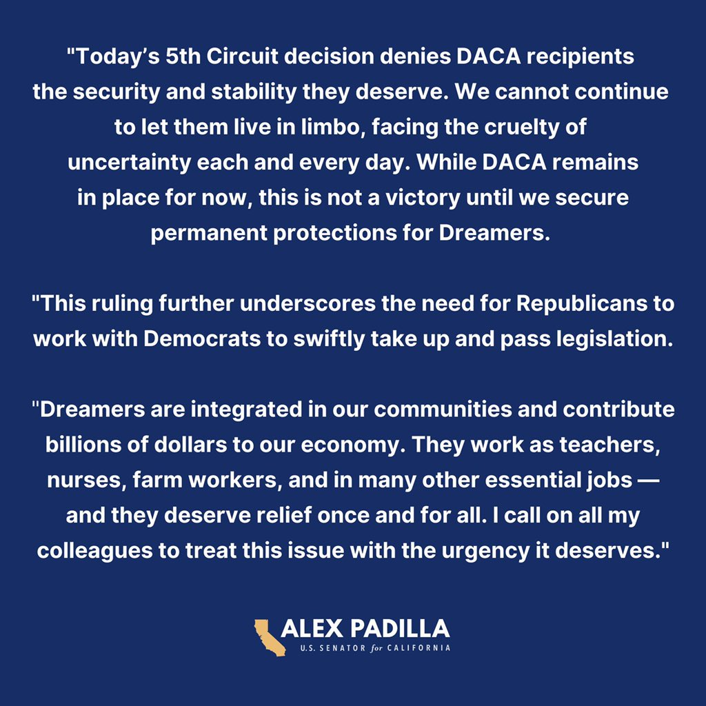 SenAlexPadilla's tweet photo. Today’s 5th Circuit decision continues to deny DACA recipients the security and stability they deserve. While DACA remains in place for now, this is not a victory until we secure permanent protections for Dreamers.
 
My full statement ⬇️ https://t.co/no2G1ALLtC