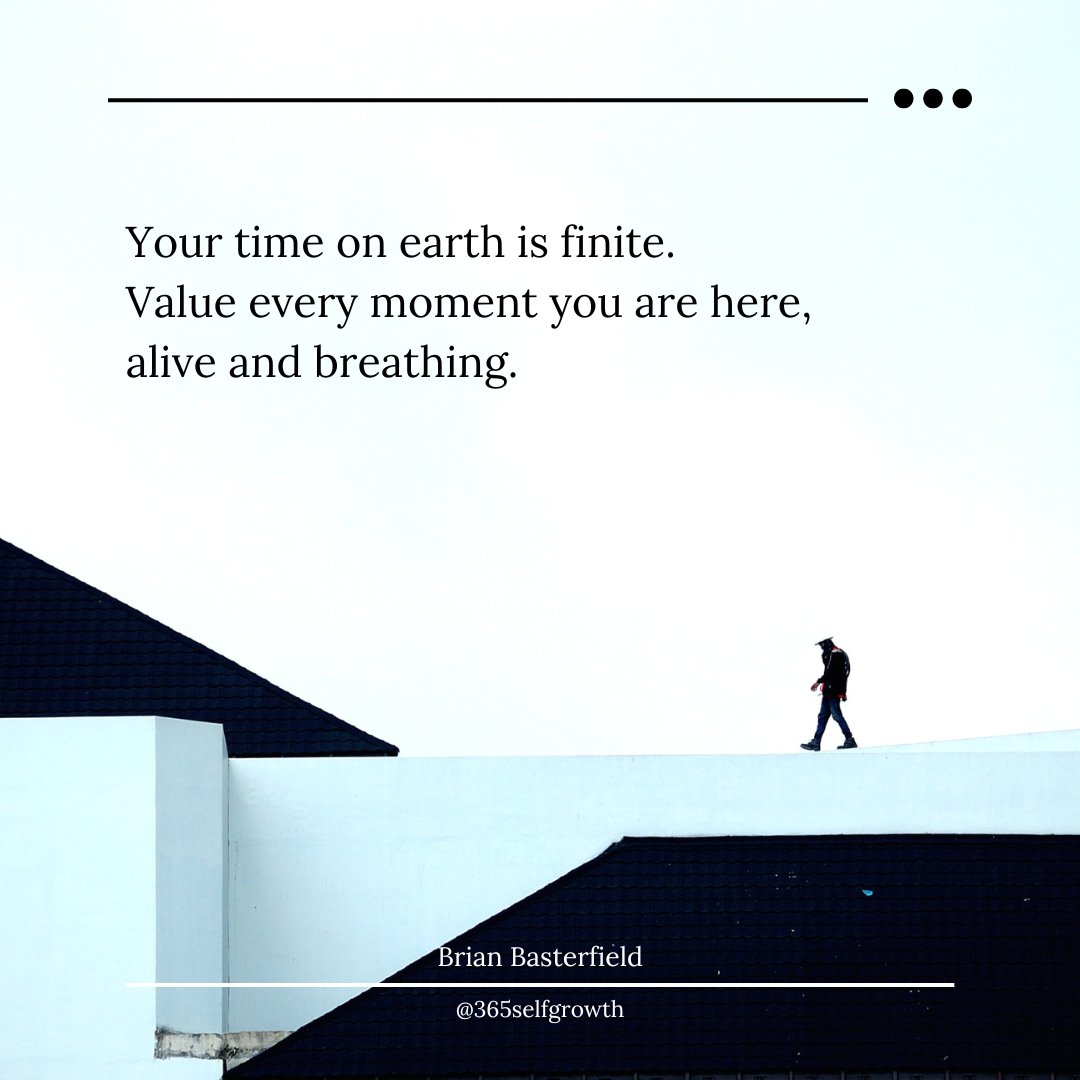 365selfgrowth's tweet photo. Your time on earth is finite – value every moment you are here, alive and breathing.

#365selfgrowth #brianbasterfield #success https://t.co/ApvpJJkpcs
