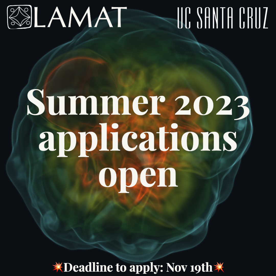 ✨Lamat 2023 applications are OPEN✨

Lamat is an 8-week REU for STEM students (comm. college + 4-year) interested in computational astrophysics and astronomical data research. The program will be in person at <a href="/ucsc/">UC Santa Cruz</a>

☄️To apply and for more info, visit lamat.science.ucsc.edu/students/☄️