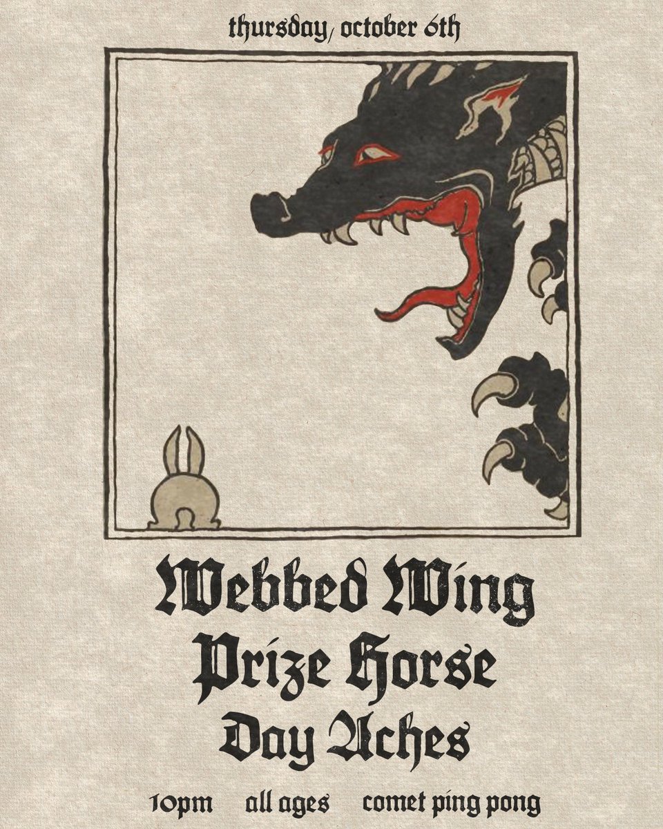Tonight at Comet Ping Pong!

9pm - doors open
9:30pm - Day Aches
10:15pm - <a href="/PrizeHorse/">Prize Horse</a> 
11pm - <a href="/webbedwing/">Webbed Wing</a>  

Ping pong tables close at 8:15pm. Tickets: link.dice.fm/webbedwing_10_…