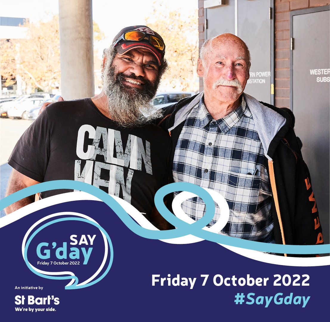 St Bart's have done terrific work for nearly 60 years to support people experiencing homelessness, and we are proud to be joining the ‘Say G’Day’ campaign.

A kind gesture can go a long way. So say ‘G'day’ today, and every day, to a community member doing it tough.

#SayGday