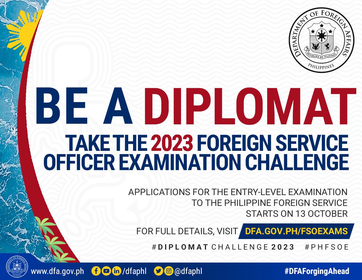 🗓Mark your calendars!  Applications for the Foreign Service Officer Examination starts on 13 October 2022.

Represent the Philippines and serve your fellow countrymen across the globe! Take the #DiplomatChallenge2023. 

Visit dfa.gov.ph/fsoexams for more details