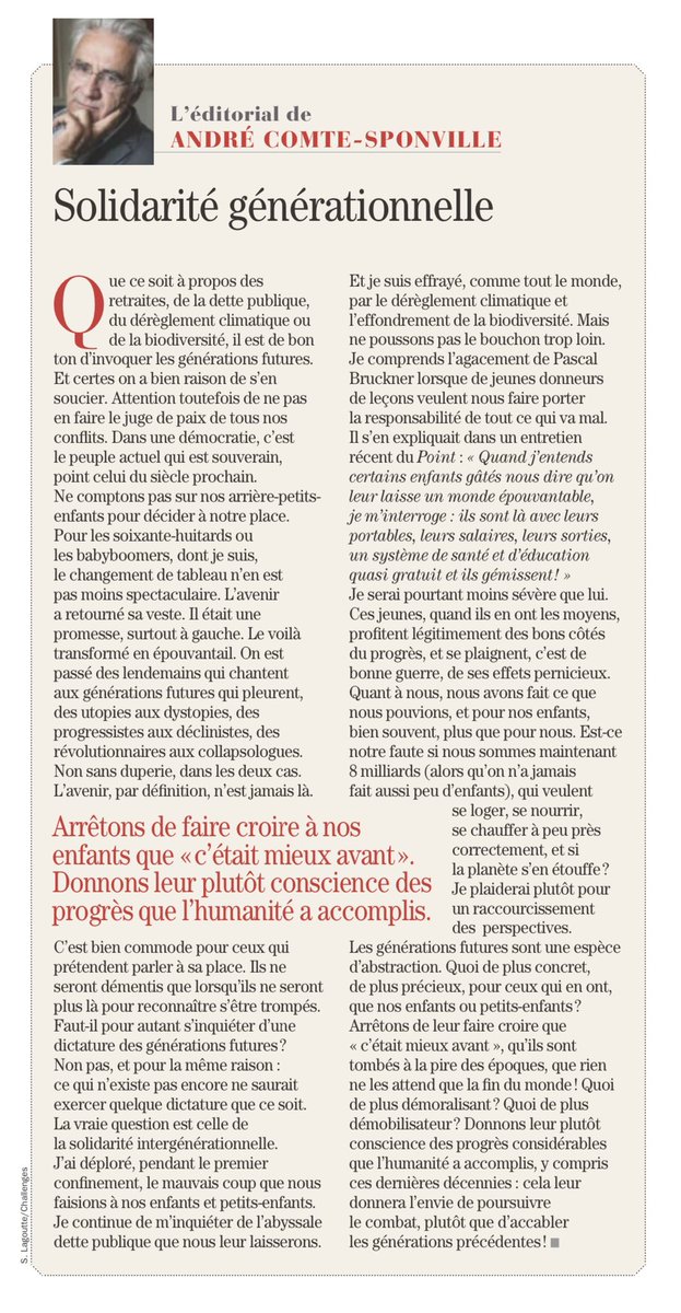 |PRESSE|
✅ «Solidarité générationnelle», pour <a href="/Challenges/">Challenges</a>, l’éditorial d'André Comte-Sponville.
✅ Arrêtons de faire croire à nos enfants que «c’était mieux avant».
✅ Donnons leur plutôt conscience des progrès que l’humanité a accomplis.