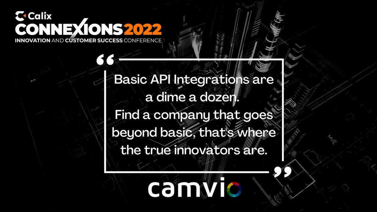 Visit @Camvio OCT 17th &amp; 18th for a Live Demo.  #beyondbasic #innovators #calix #calixconnexions2022 #api #integrations #bssoss #camvio
