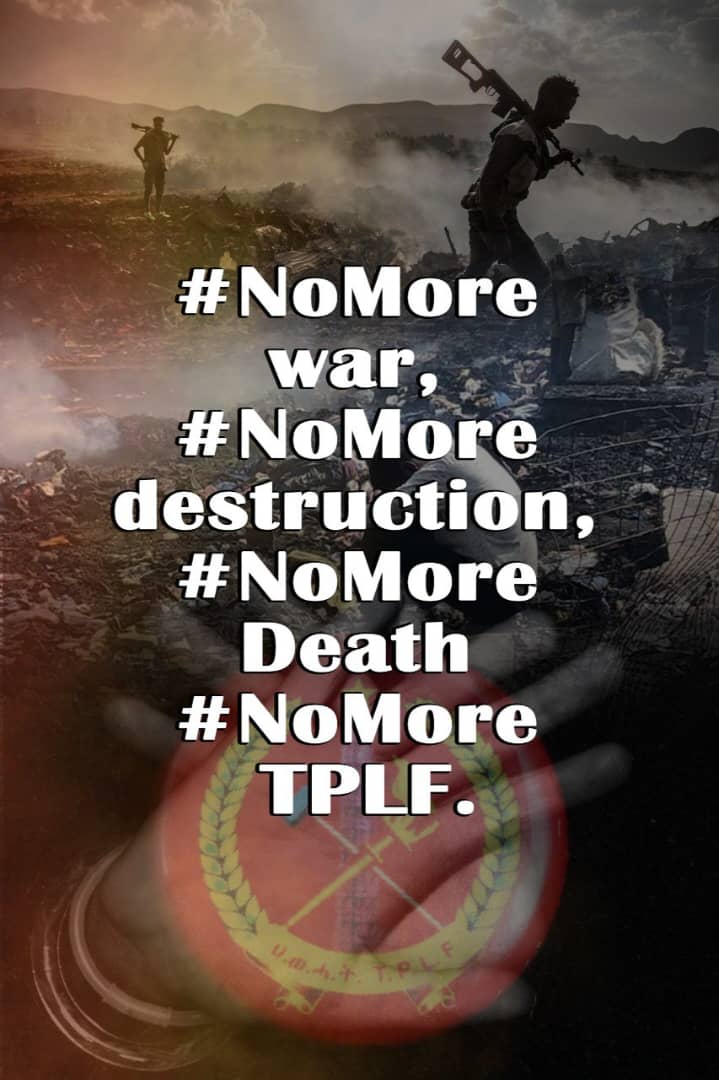 #Nomorewar 
#Nomoredestruction
#NoMoreDeath
#NoMore_TPLF