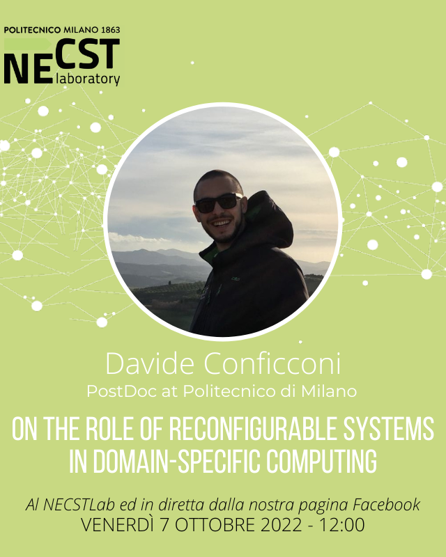necstlaboratory's tweet image. Venerdì continua la serie dei nostri #NECSTFridayTalk, nel prossimo incontro avremo con noi Davide Conficconi, PostDoc presso il Politecnico di Milano, che ci parlerà del ruolo che possono avere i sistemi riconfigurabili nell’ambito del Domain-Specific Computing.

#NECSTLab