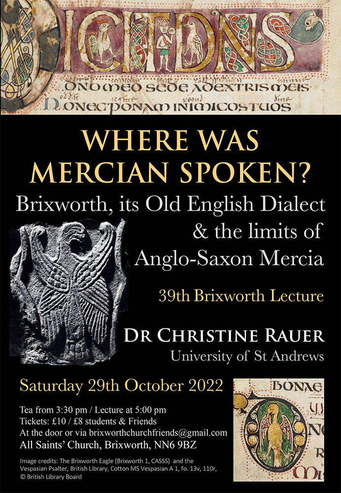Please join Dr Christine Rauer (University of St Andrews) for "Where was Mercian Spoken? Brixworth, its Old English Dialect and the limits of Anglo-Saxon Mercia" on Saturday October 29th, 2022 at All Saints Church in Brixworth!