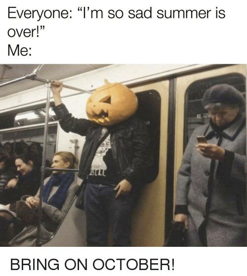 Spooky season has arrived! 

#october #halloween #meme #summer #fall #funny