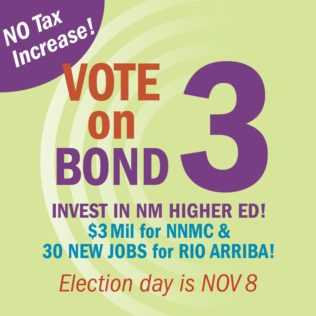 We need your help! We need to gather community support for General Obligation Bond 3 (G.O. Bond 3), which will be on the ballot November 8. If voters approve Bond 3, New Mexico’s higher education institutions will receive more than $215.6 million for capital improvements.