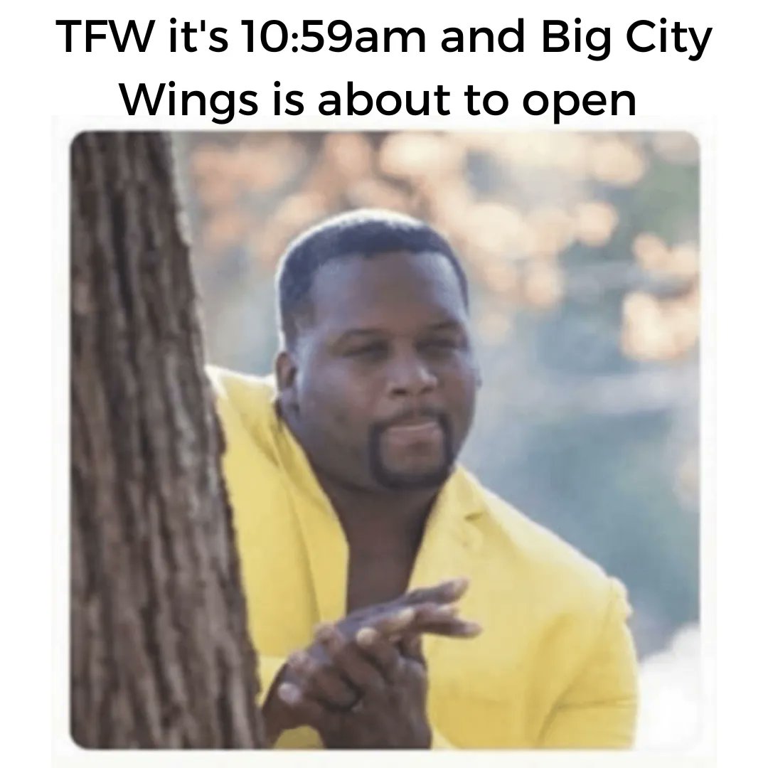 Waiting for Big City Wings to open like… 
#iykyk
 
#BigCityWings #bonelesswings #chickenwings