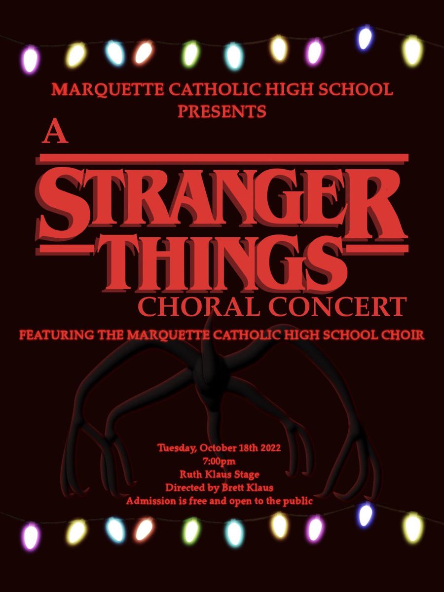 Marquette Catholic’s Chorus will present A Stranger Things Choral Concert on October 18 on the Ruth Klaus Stage. This is free event for the community.