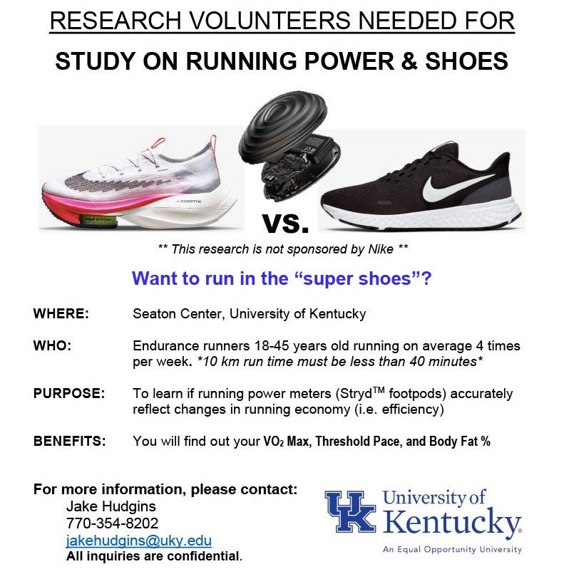 Researchers are looking for active individuals &amp; well-trained runners to participate in research investigating running power! If interested in learning VO2max, body composition, running threshold paces, or want to run in the Nike “super shoes” reach out to jakehudgins@uky.edu