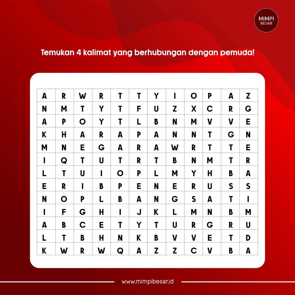 Quizz time !!! Hai Sobat Mimpi Besar, menemani akhir pekanmu, mimin punya quizz nih. 

Temukan kalimat sesuai petunjuk yang tertera pada gambar dibawah ini❕

#mimpibesar