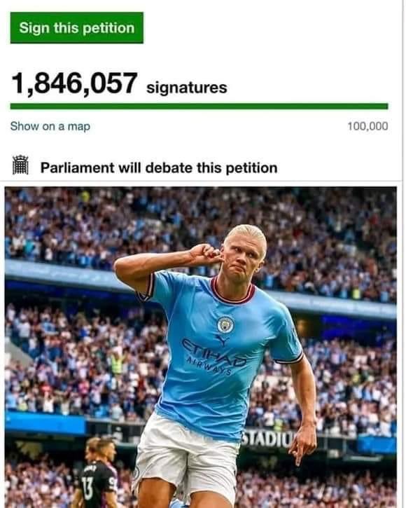 Ptdrr c’est quoi ce raffut ? 1.847.057 signatures demandant l’expulsion immédiate d’Erling Haaland du territoire britannique ??