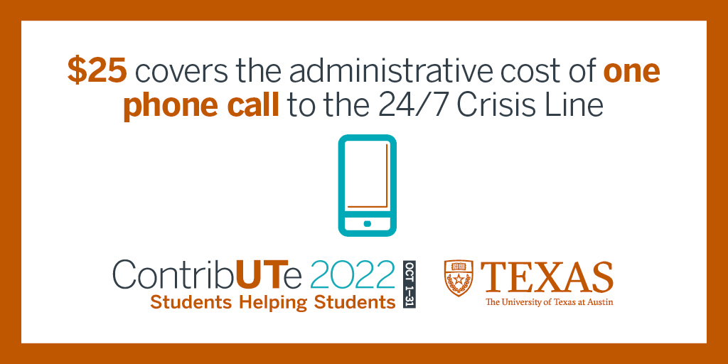 For as little as $25 dollars, your donation is able to cover the administrative cost of a phone call to the Mental Crisis Line at UT. The crisis line is managed 24/7 and is for students who are in urgent situations. Donate here: bit.ly/ContribUTe_Pho…