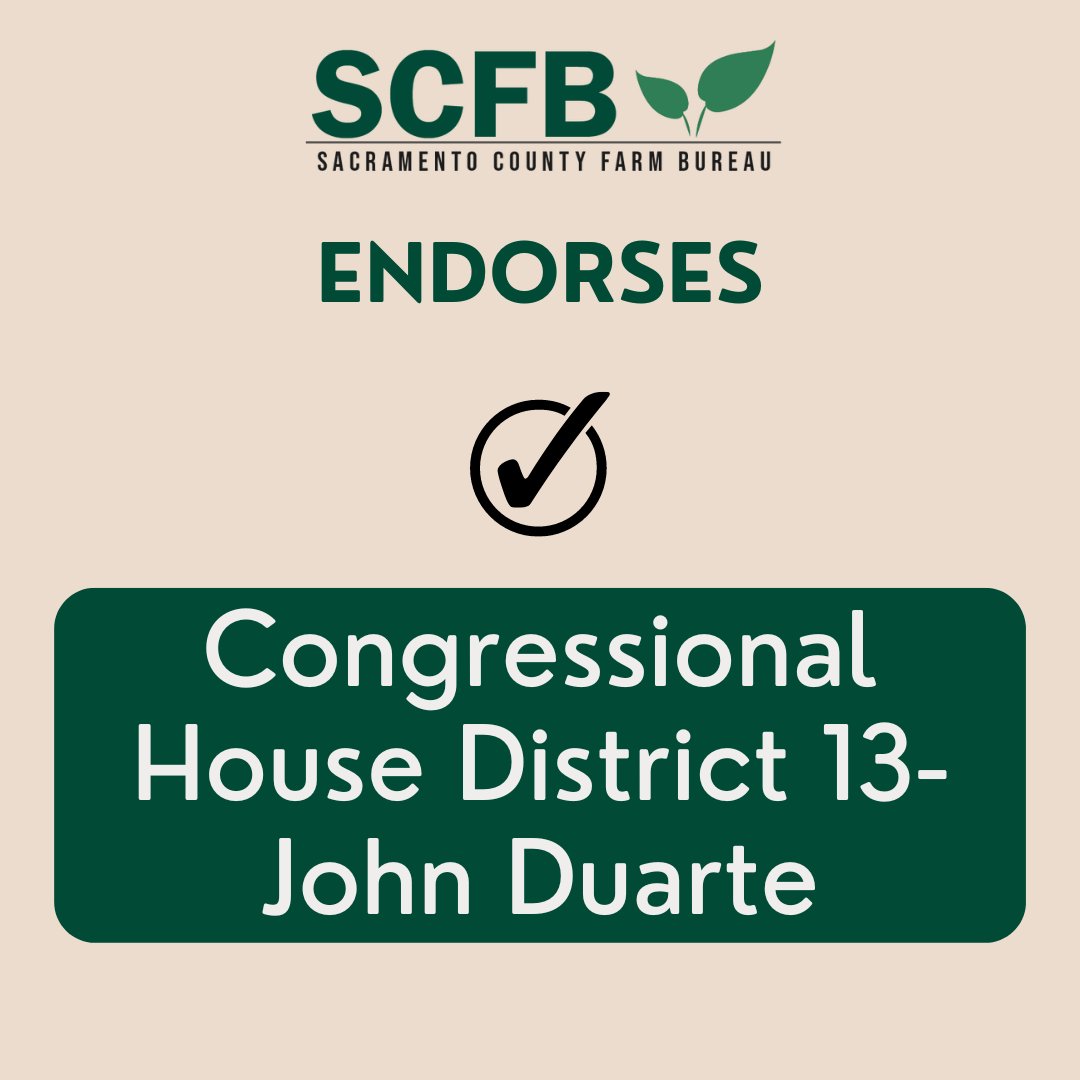 Sacramento County Farm Bureau endorses John Duarte for Congressional House-District 13.