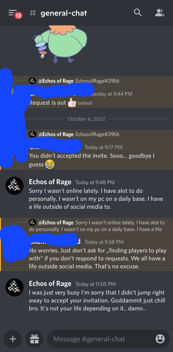 I have to deal on a daily basis with stuff like this. People can't you just chill? Life is more than just gaming. I have other stuff to do. Hold uour breath dude.