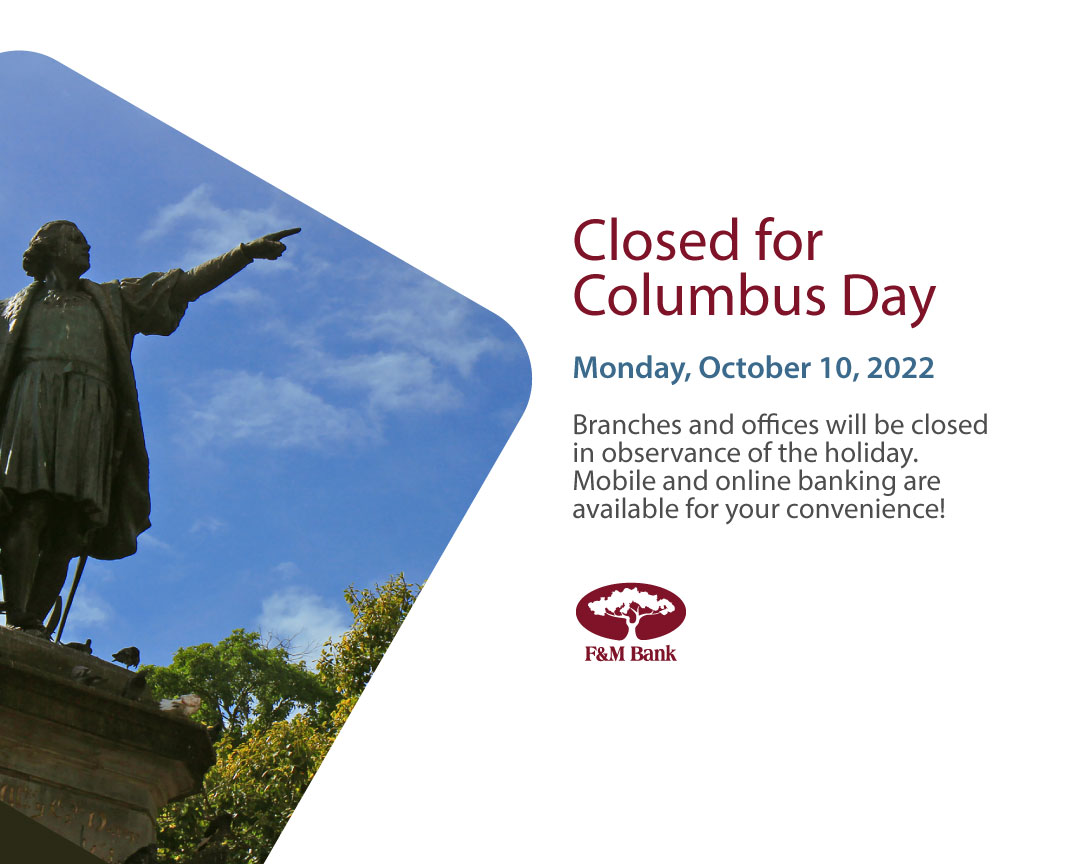 All F&M Bank branches will be closed on Monday, October 10th in observance of Columbus Day. All branches will re-open on Tuesday, October 11th. Stay connected with our mobile app, visit fmbankva.com. #columbusday