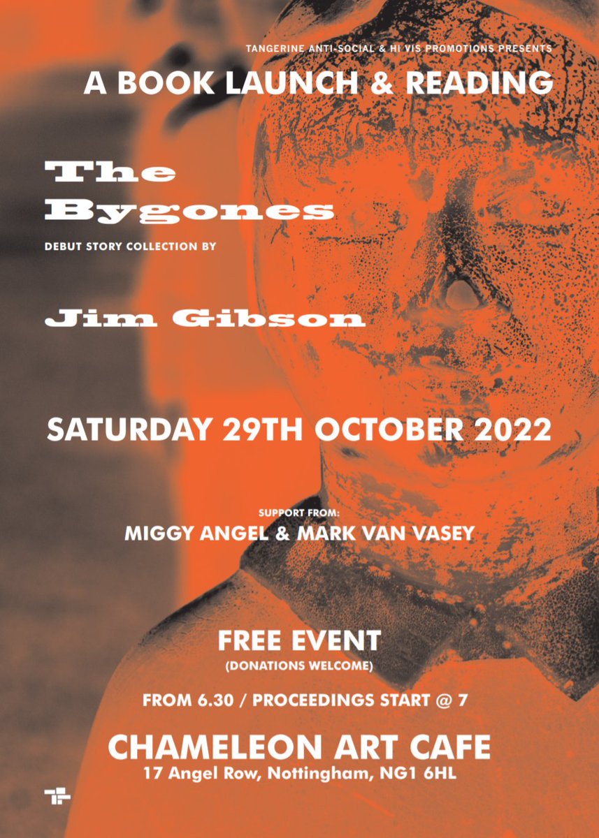 The Chameleon Arts Cafe, Notts 29th October, 6pm onward

Music, drinking &amp; cheer, plus:

Poetry by <a href="/miggyangelpoet/">Poetry Is Fuckeries</a>

Blakean music by Mark Van Vasey

Readings from The Bygones and intro by <a href="/TangerinePress/">Tangerine Press</a> &amp; author <a href="/jimmmmmbo/">Jim Gibson</a>

Help us celebrate at a different kind of book launch
