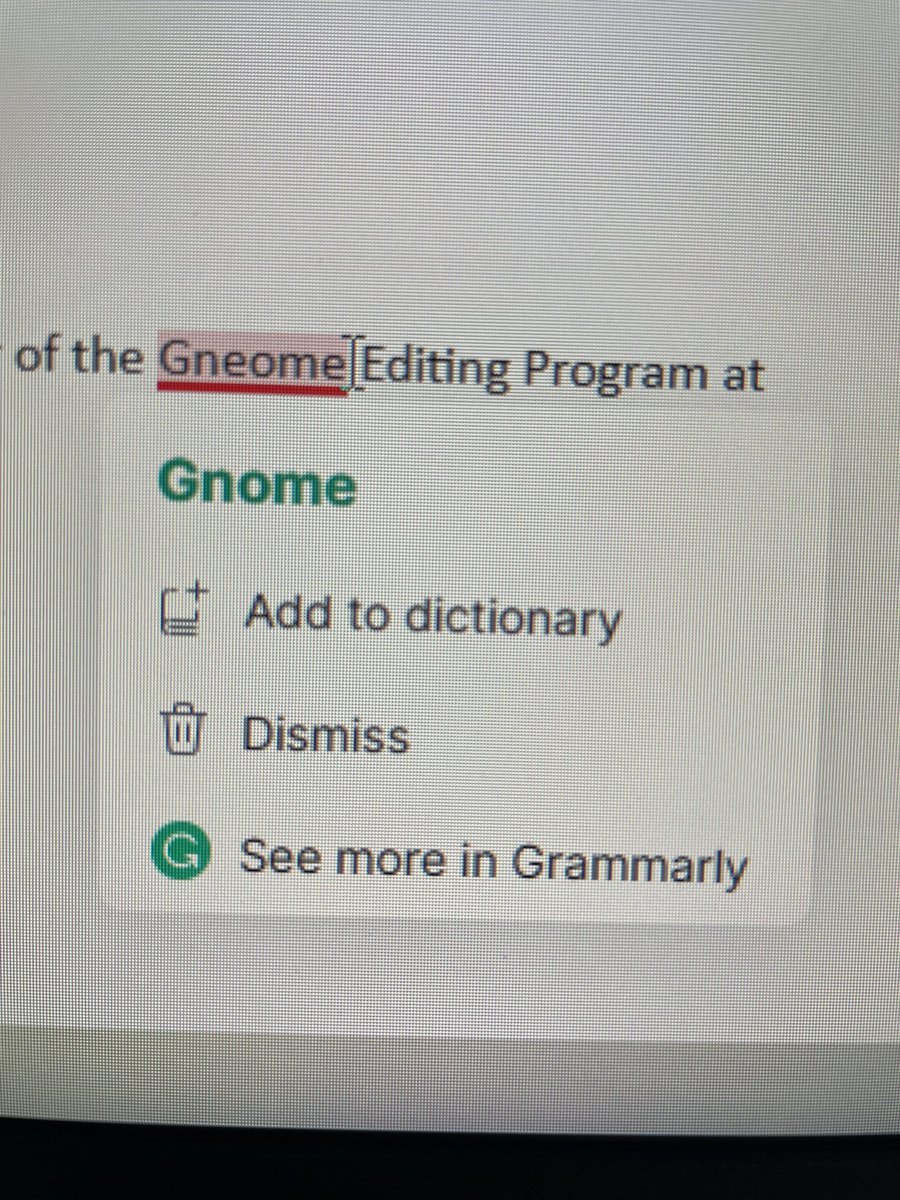I’ve been using <a href="/Grammarly/">Grammarly</a> for well over a year to make sure I don’t have any silly typos when I write about #crispr for <a href="/Synthego/">Synthego</a>. Despite using the word #genome thousands of times, for some reason it still thinks I must be talking about gnomes lmao