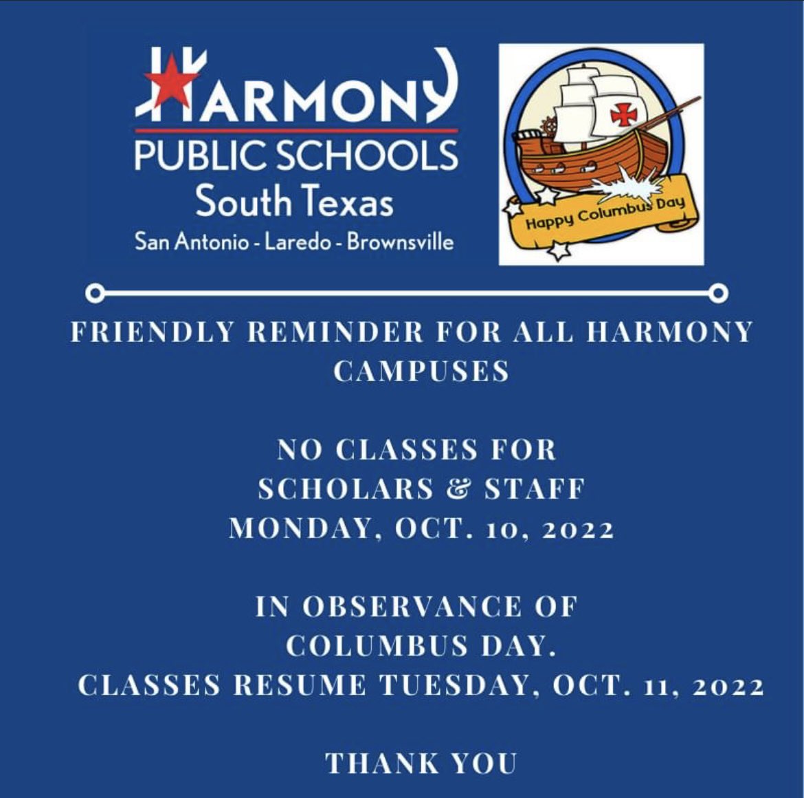In observance of Columbus Day, Monday, October 10, 2022, all Harmony campuses will be closed. Wishing all our Scholars and Staff a fun-filled and safe three-day weekend. We look forward to seeing you all on Tuesday when classes resume.