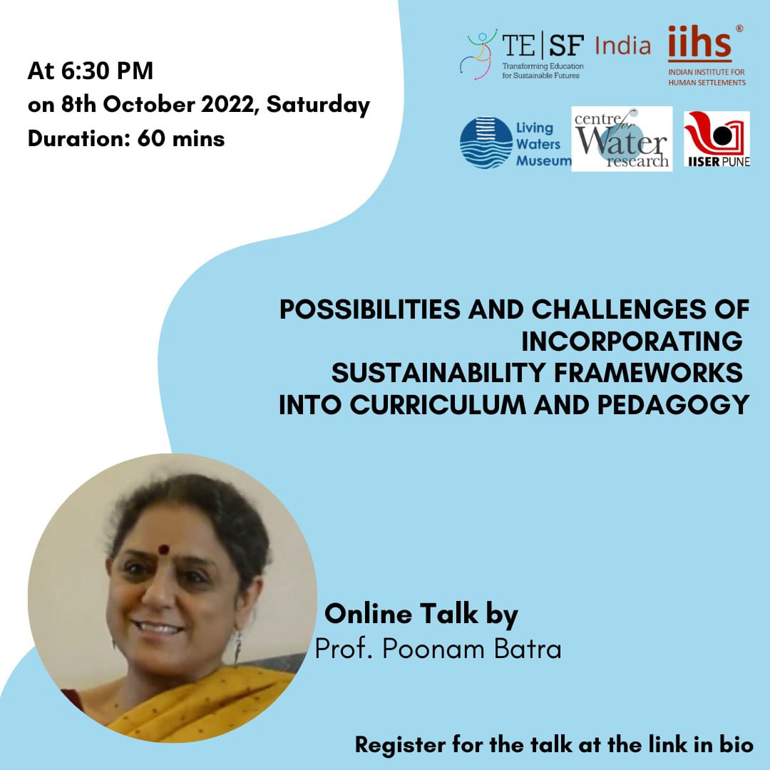 Online talk by Prof. Poonam Batra-#TESFIndia lead-
8 Oct, 6:30 pm

Possibilities and Challenges of incorporating Sustainability Frameworks into Curriculum and Pedagogy.

Open to all.

Register at - us02web.zoom.us/meeting/regist…

#centreforwaterresearch