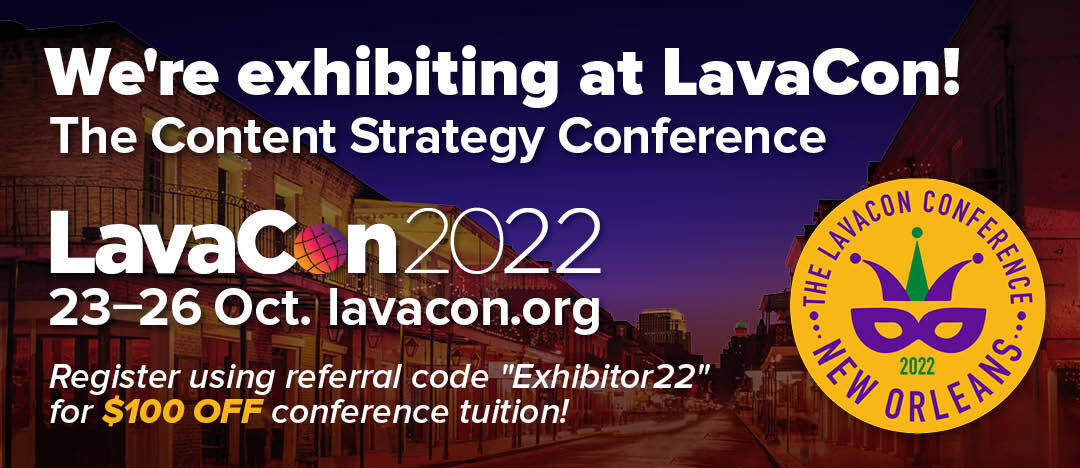 Join our Michael Andrews at LavaCon 2022 for a panel discussion, where he’ll talk about the use of headless CMSs and how they can support content strategy 💯 

When and where?
🗓 23–26 October
📍New Orleans 

Sign up now 👉 bit.ly/3SMyxks