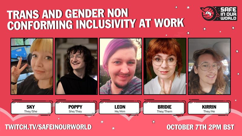 15 MINUTE REMINDER!

At 2pm BST we're going to be having a conversation about trans and gender non-conforming inclusivity in the workplace with this fantastic panel! 

Tune in at twitch.tv/safeinourworld to join in the conversation, listen to and learn from these lovely folx.  💚