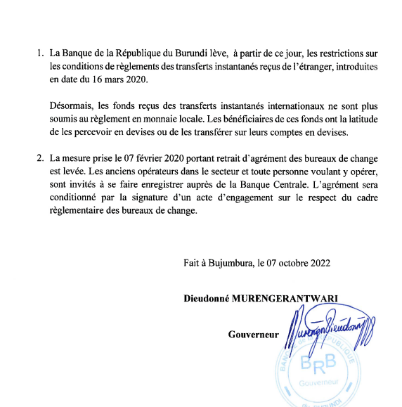 Ce 07/10/2022, la <a href="/BankiNkuru/">Banque de la République du Burundi</a> entame une série de réformes en vue de moderniser sa politique monétaire.
Aujourd'hui, il a été lévé la mesure du 16/03/2020,  restreignant le règlement des transferts instantanés reçus de l’étranger,
Les bureaux de change peuvent aussi reovrir.