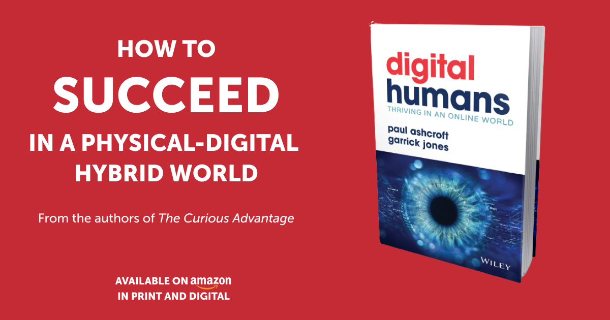 Embrace the human side of digital transformation.

DIGITAL HUMANS: Thriving in an Online World

Now available in print and digital.

Amazon US: ow.ly/LJk150KXG2C
Amazon UK: ow.ly/Pvws50KXG2H